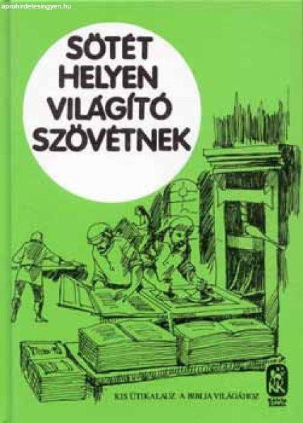 Sötét helyen világító szövétnek - Kis útikalauz a Biblia világához -
György Antal