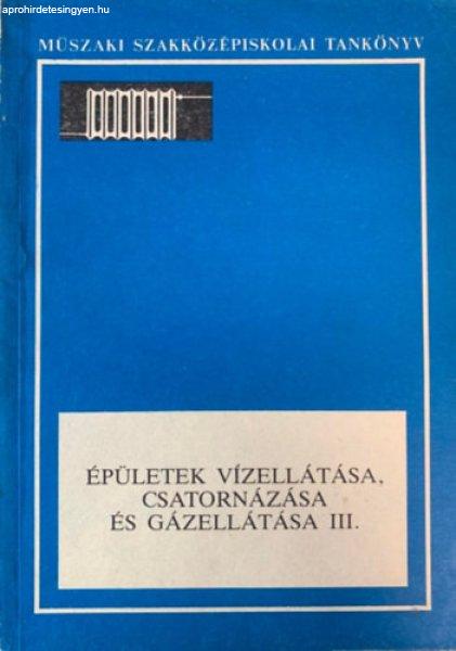 Épületek vízellátása, csatornázása és gázellátása III. - Cséki
István, Völgyes István