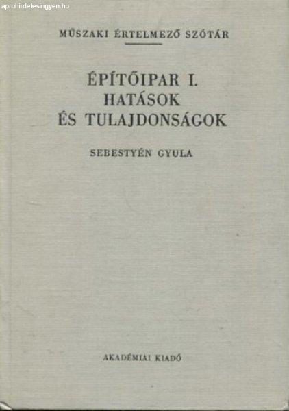 Építőipar I.- Hatások és tulajdonságok (Műszaki értelmező szótár 37.)
- Dr. Sebestyén Gyula