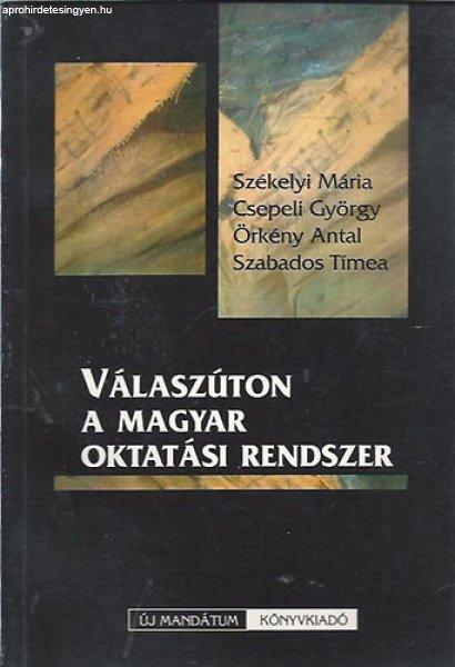 Válaszúton a magyar oktatási rendszer - Etal.; Csepeli György; Székelyi
Mária; Örkény Antal; Szabados Tímea