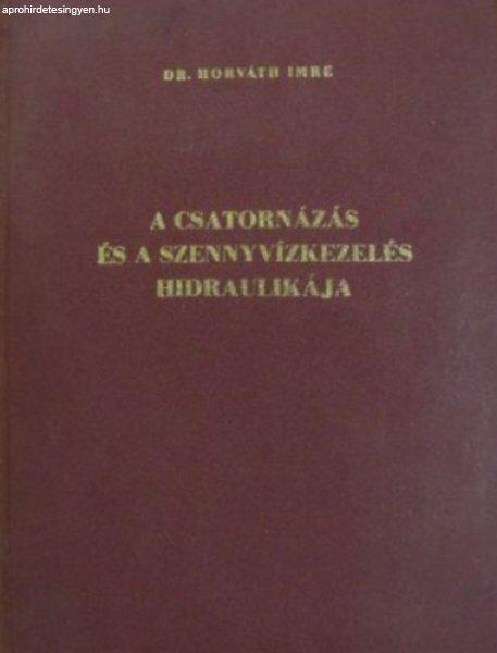 A csatornázás és a szennyvízkezelés hidraulikája - Horváth Imre dr.