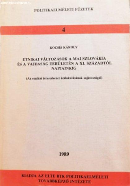 Etnikai változások a mai Szlovákia és a Vajdaság területén a XI.
századtól napjainkig (Az etnikai térszerkezet átalakulásának
sajátosságai) - Kocsis Károly