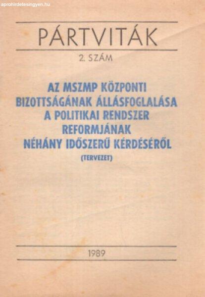 Pártviták 2. szám - Az MSZMP Központi Bizottságának állásfoglalása a
politikai rendszer reformjának néhány időszerű kérdéséről (tervezet)
1989 - Lukács János