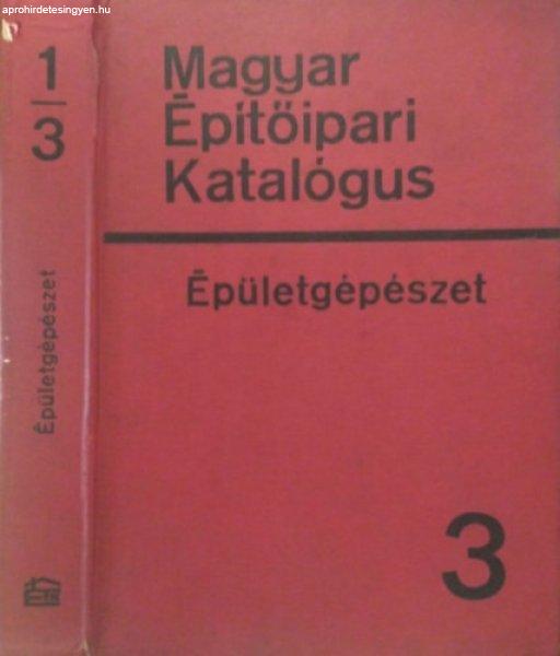 Magyar Építőipari Katalógus 1/3 - Épületgépészet - Gilányi Antal,
Dömötör Zoltán