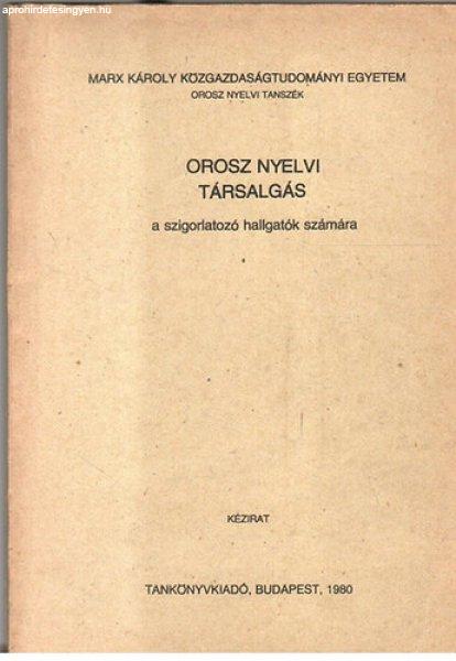 Orosz nyelvi társalgás - a szigorlatozó hallhatók számára - Szabó Lajos (
szerk.)