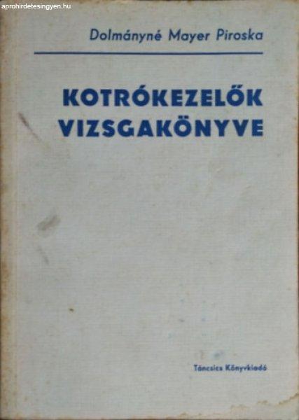 Kotrókezelők vizsgakönyve - Dolmányné Mayer Piroska