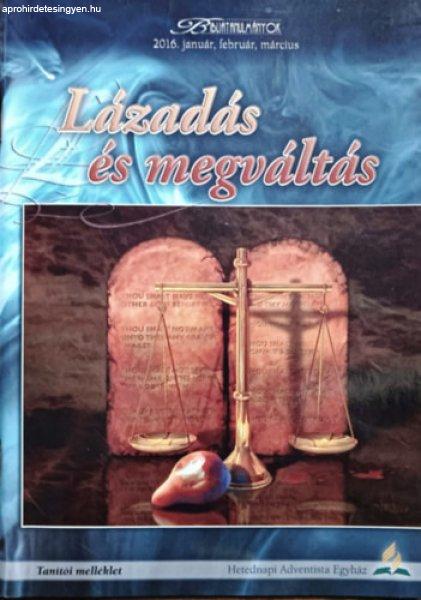 Lázadás és megváltás - Tanítói melléklet (Bibliatanulmányok 2016.
január, február, március) - David Tasker