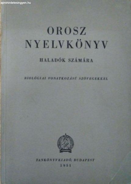 Orosz nyelvkönyv haladók számára - Biológiai vonatkozású szövegekkel -
Horváth Miklós–Hentcz Endre–Sáfrány István–Takács János (szerk.)