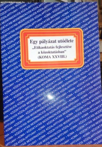 Egy pályázat utóélete - "Etikaoktatás fejlesztése a
közoktatásban" (KOMA XXVIII.) - Rados Péter (szerk.)