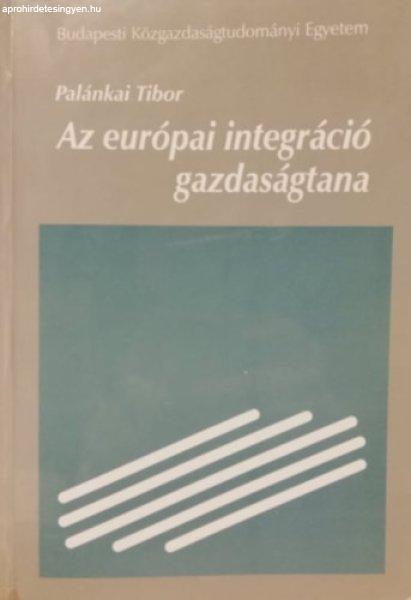 Az európai integráció gazdaságtana - Palánkai Tibor