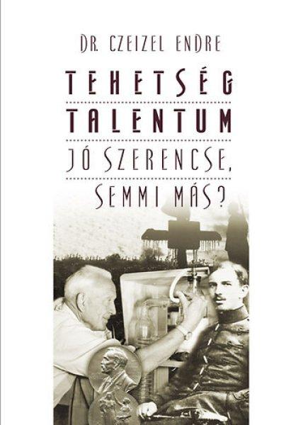 Tehetség - talentum - Dr. Czeizel Endre