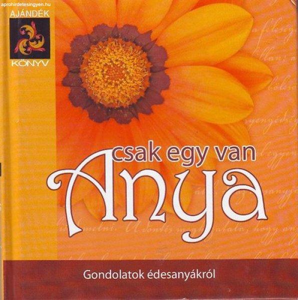 Anya csak egy van - Gondolatok édesanyákról -