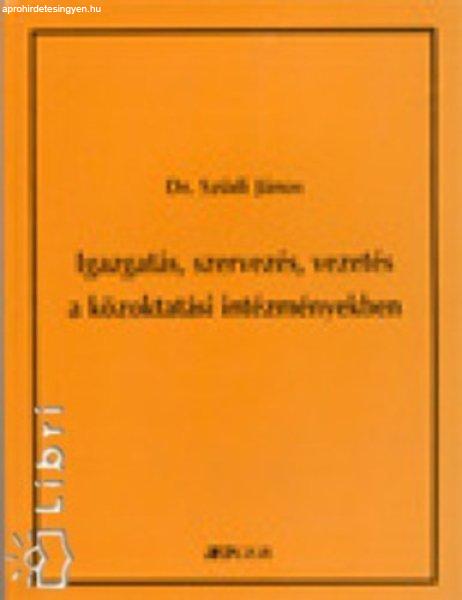 Igazgatás, szervezés, vezetés a közoktatási intézményekben - Szüdi
János