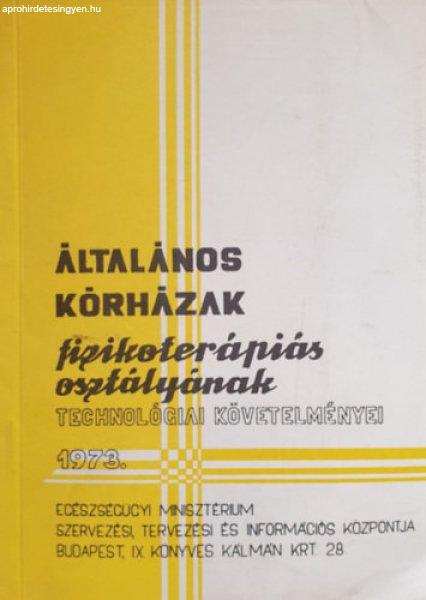 Általános kórházak fizikoterápiás osztályának technológiai
követelményei 1973. - F. Rados Márta - Csorba Zoltán - Ágoston Pál
(szerk.)