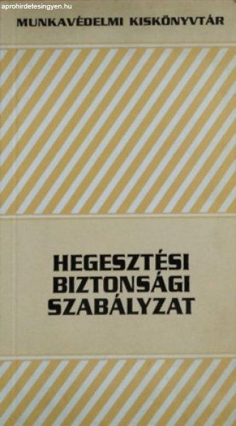 Hegesztési biztonsági szabályzat - Békési László (szerk.)