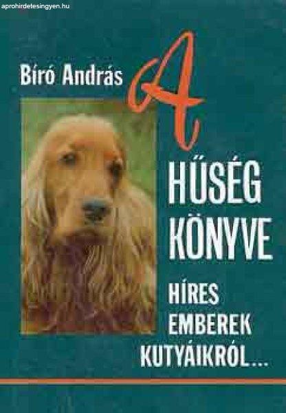 A hűség könyve (híres emberek kutyáikról...) - Bíró András