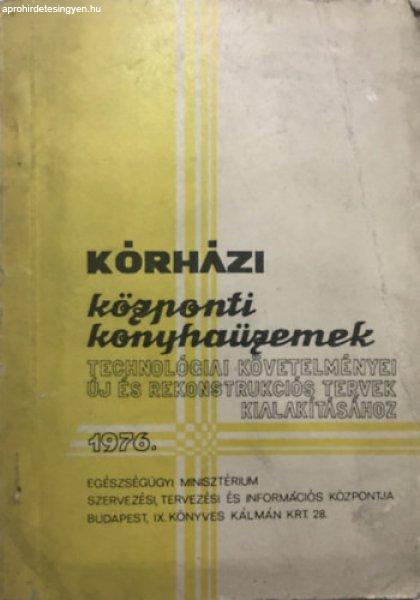 Kórházi központi konyhaüzem technológiai követelményei - Új és
rekonstrukciós tervek kialakításához - B. Petényi Judit, Béry György,
Kovács István, Pálfy Pál