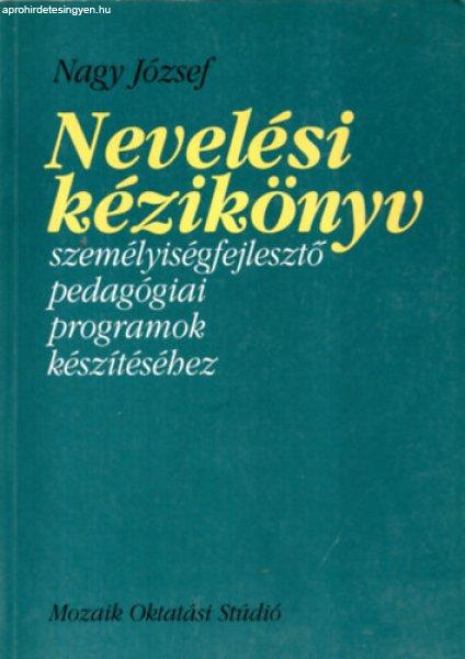 Nevelési kézikönyv személyiségfejlesztő pedagógiai programok
készítéséhez - Nagy József