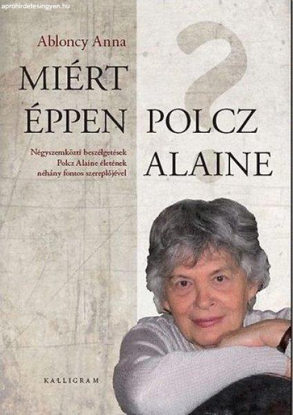 Miért éppen Polcz Alaine? - Ablonczy Anna