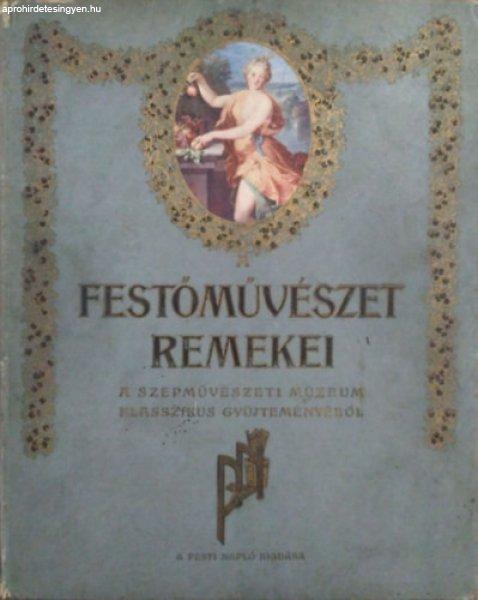 A festőművészet remekei (A Szépművészeti Múzeum klasszikus
gyűjteményéből) - Pesti Napló