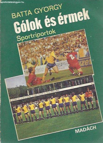 Gólok és érmek (Sportriportok) - Batta György