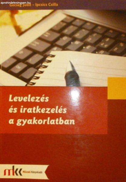 Levelezés és iratkezelés a gyakorlatban - Gecseg Judit - Ipcsics Csilla