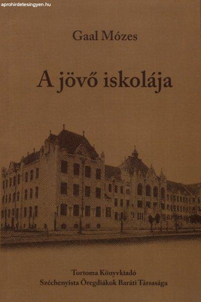 A jövő iskolája - Gaal Mózes