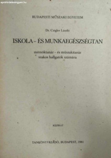 Iskola- és munkaegészségtan mérnöktanár- és műszakitanár szakos
hallgatók számára - Dr. Czigler László