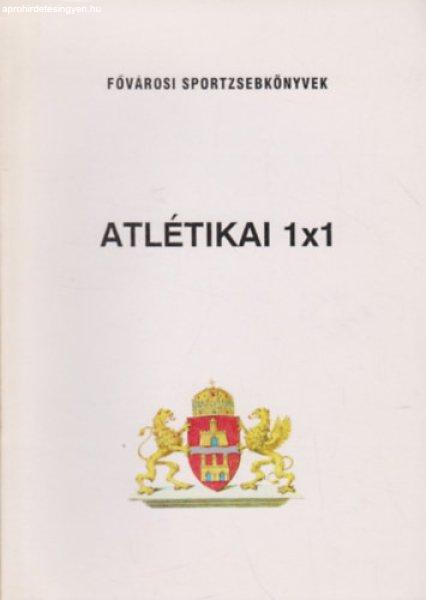 Atlétikai 1x1 (Fővárosi sportzsebkönyvek) - Mindszenty János (szerk.);
Sebestyén Sándor (szerk.)