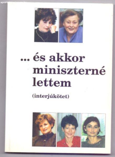 ... és akkor miniszterné lettem (interjúkötet) - Zimber Szilvia