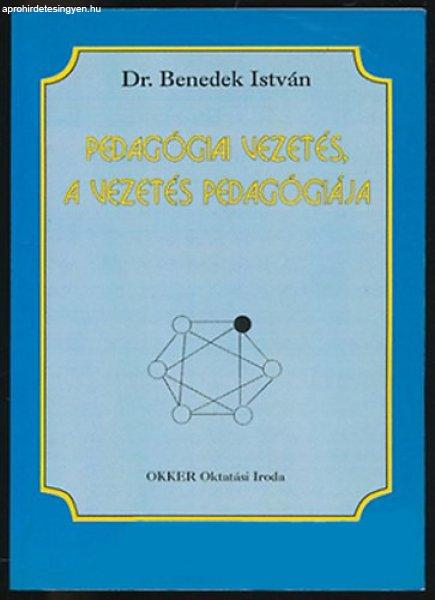 Pedagógiai vezetés, a vezetés pedagógiája - Dr. Benedek István