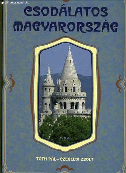 Csodálatos Magyarország - Tóth Pál- Czeglédi Zsolt