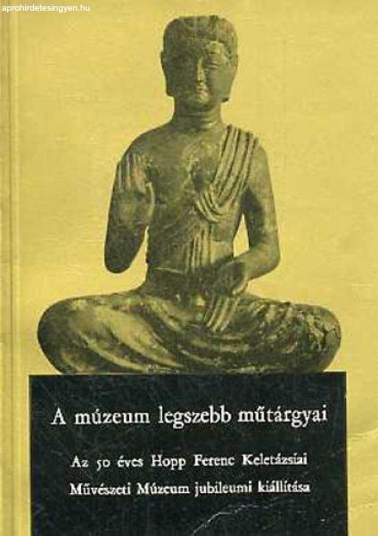 A múzeum legszebb műtárgyai. Az 50 éves Hopp Ferenc Keletázsiai... -
Horváth Tibor (szerk.)