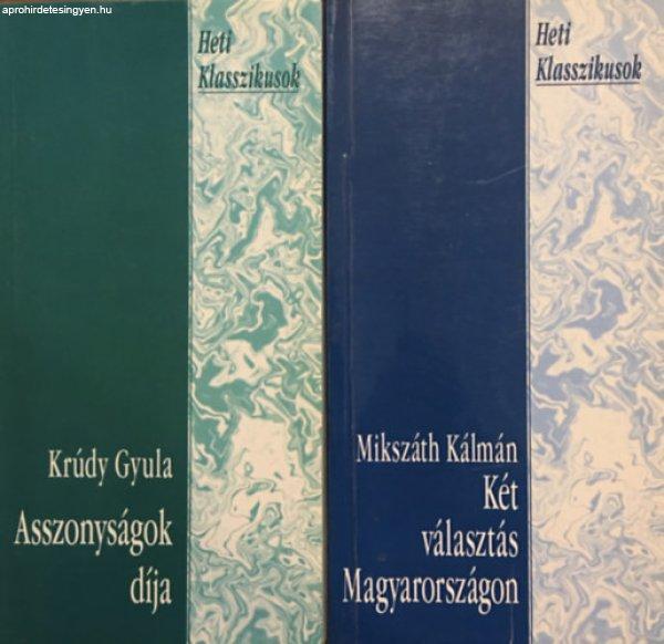 Asszonyságok díja + Két választás Magyarországon (2 kötet, Heti
Klasszikusok) - Krúdy Gyula, Mikszáth Kálmán