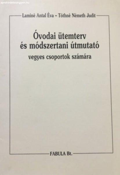 Óvodai ütemterv és módszertani útmutató vagyes csoportok számára -
Laminé Antal Éva, Tóthné Németh Judit