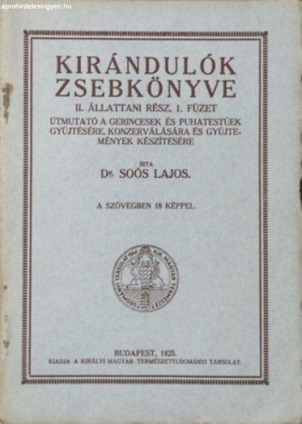 Kirándulók zsebkönyve II. Állattani rész, 1. füzet - Útmutató a
gerincesek és puhatestűek gyűjtésére, konzerválására és gyűjtemények
készítésére - Dr. Soós Lajos