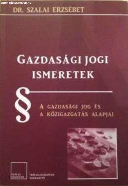 Gazdasági ?jogi ismeretek - A gazdasági jog és a közigazgatás alapjai -
Szalai Erzsébet