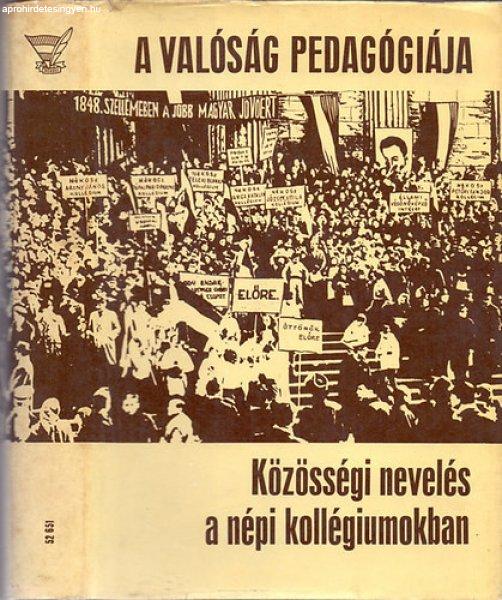 A valóság pedagógiája - Közösségi nevelés a népi kollégiumokban -
DEDIKÁLT - Dr. Pataki Ferenc-Bólyai Imréné dr. (szerk.)