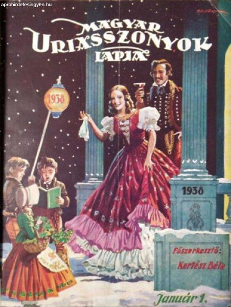 Magyar Uriasszonyok Lapja, 1938 - XV. évf. 1–18. szám (fél évfolyam egy
kötetben) - Kertész Béla (főszerk.)