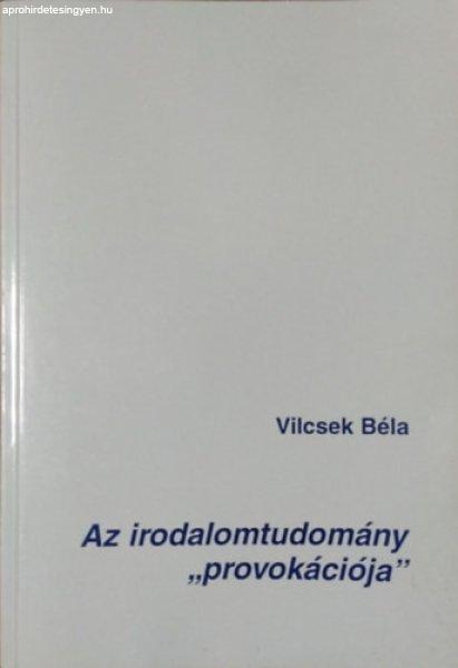 Az irodalomtudomány "provokációja" - Vilcsek Béla