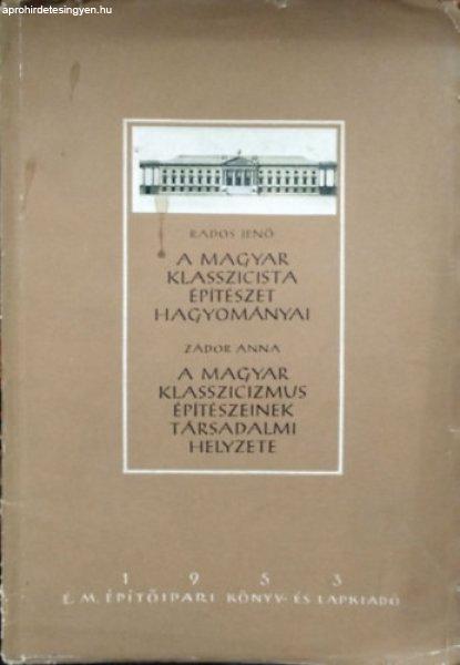 A magyar klasszicista építészet hagyományai - A magyar klasszicizmus
építészeinek társadalmi helyzete - Rados Jenő - Zádor Anna