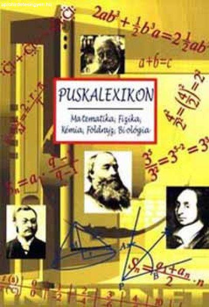 Puskalexikon - Matematika, Fizika, Kémia, Földrajz, Biológia -