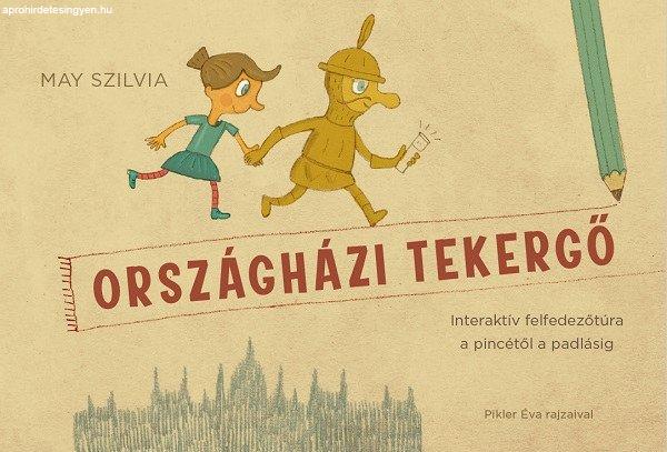 Országházi tekergő - Interaktív felfedezőtúra a pincétől a padlásig -
May Szilvia