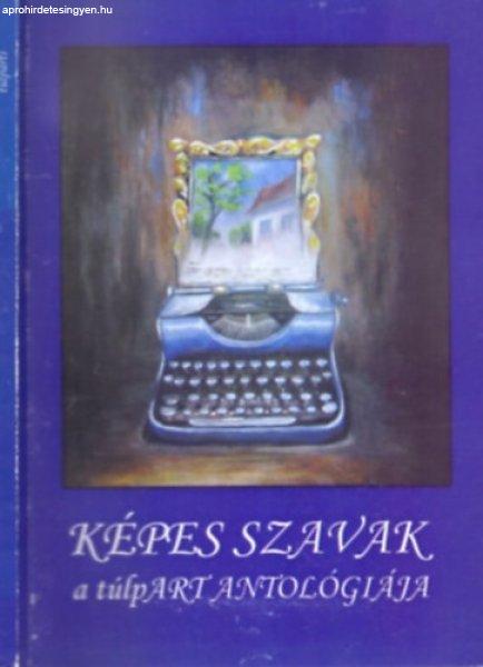 Képes Szavak - A túlpART Antológiája - Szász Dóra (szerk.)