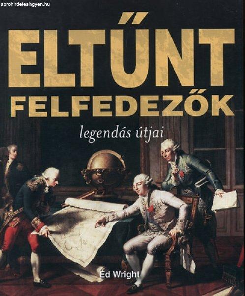 Eltűnt felfedezők legendás útjai - Ed Wright