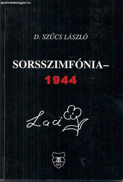 Sorsszimfónia 1944 (Laci) - D. Szűcs László