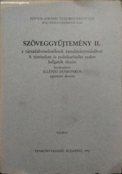 Szöveggyűjtemény II. a társadalomelméletek tanulmányozásához - A
történelem és politikaelmélet szakos hallgatók részére - Illényi
Domonkos