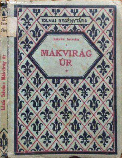 Mákvirág úr - Az udvarházak világából (Tolnai Regénytára) - Lázár
István