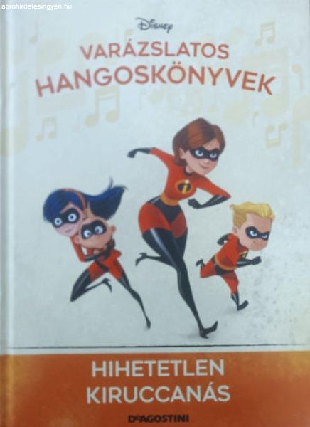 Hihetetlen kiruccanás (Varázslatos hangoskönyvek 115.) - Walt Disney,
DeAgostini