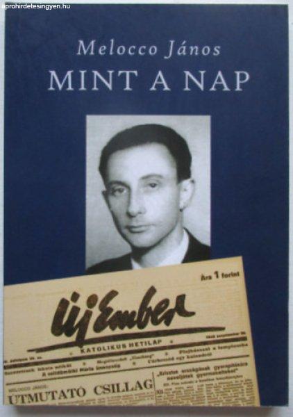 Mint a nap - Válogatott írások - Melocco János